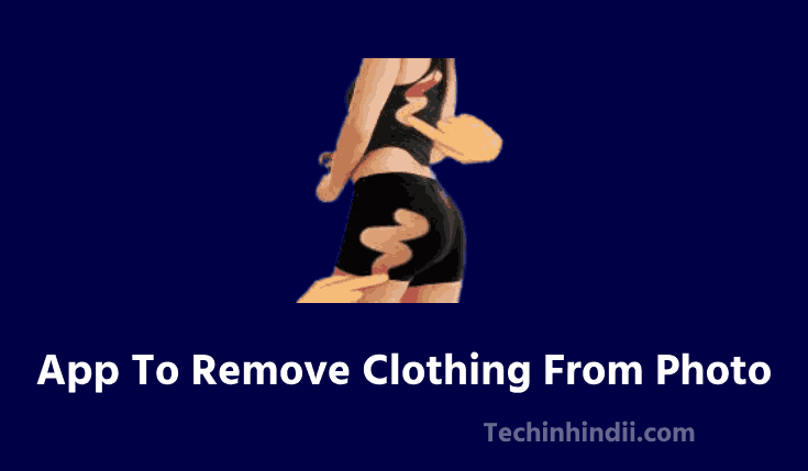App To Remove Clothing From Photo (2023) | Cloth Removal Apps | Girl Clothing Remover App Download