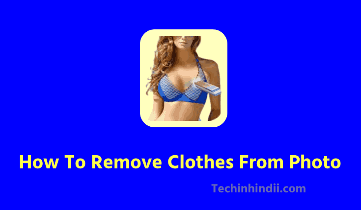 How To Remove Clothes From Photo (2023) | Clothes Remover Apps | Girls Cloth Remover Download