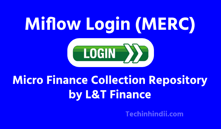 Miflow Login (MERC) – Micro Finance Collection Repository by L&T Finance 2023
