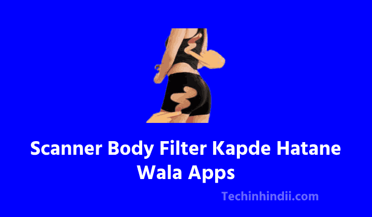 Scanner Body Filter Kapde Hatane Wala Apps | Scanner Body Filter App Download | Ladki Ke Kapde Hatane Wala Apps